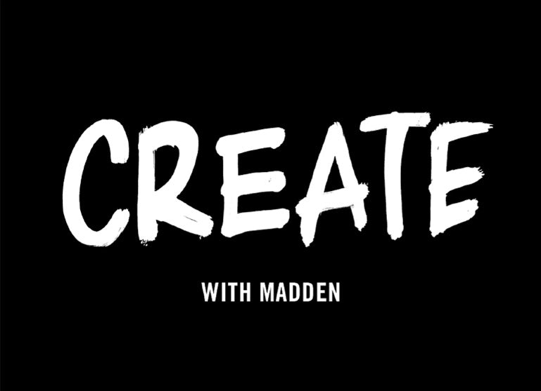 CREATE WITH MADDEN